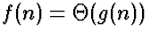 $f(n) =
\Theta(g(n))$