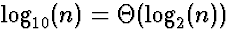 $\log_{10}(n) = \Theta(\log_2(n))$