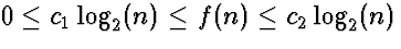$0 \le c_1 \log_2(n) \le f(n) \le c_2 \log_2(n)$