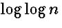 $\log \log n$