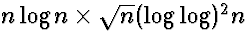 $n \log n \times \sqrt{n} (\log \log)^2 n$