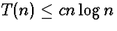 $T(n) \le c n \log n$