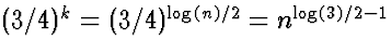 $(3/4)^k = (3/4)^{\log(n)/2} = n^{\log(3)/2-1}$