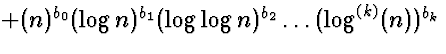 $+ (n)^{b_0} (\log n)^{b_1} (\log \log n)^{b_2} \ldots (\log^{(k)}(n))^{b_k}$