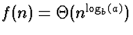 $f(n) = \Theta(n^{\log_b(a)})$