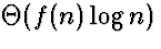 $\Theta(f(n) \log n)$