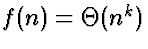 $f(n) = \Theta(n^k)$