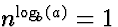$n^{\log_b(a)} =
1$