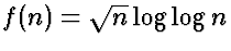 $f(n) = \sqrt{n}\log\log n$