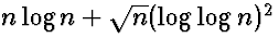 $n \log n + \sqrt{n} (\log \log n)^2$