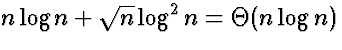$n \log n + \sqrt{n} \log^2 n = \Theta(n\log n)$