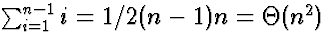 $\sum_{i=1}^{n-1} i = 1/2 (n-1)n = \Theta(n^2)$