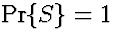 $\Pr\{S\} = 1$