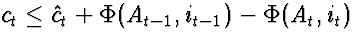 $c_t \le \hat{c}_t + \Phi(A_{t-1}, i_{t-1}) - \Phi(A_t,
i_t)$
