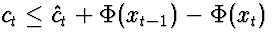 $c_t \le \hat{c}_t + \Phi(x_{t-1}) - \Phi(x_t)$