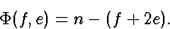 \begin{displaymath}
\Phi(f,e) = n - (f + 2 e).\end{displaymath}