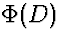 $\Phi(D)$