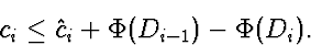 \begin{displaymath}
c_i \le \hat{c}_i + \Phi(D_{i-1}) - \Phi(D_i).\end{displaymath}