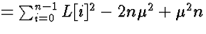 $= \sum_{i = 0}^{n-1} L[i]^2 - 2 n \mu^2 + \mu^2 n$