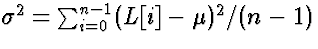 $\sigma^2 = \sum_{i = 0}^{n-1} (L[i]-\mu)^2 / (n-1)$