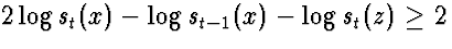 $2 \log s_t(x) - \log s_{t-1}(x) - \log s_t(z) \ge 2$