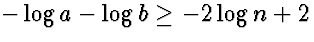$-\log a - \log b \ge -2\log n + 2$