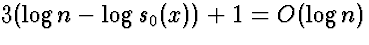 $3(\log n - \log s_0(x)) + 1 = O(\log n)$
