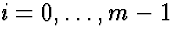 $i=0,\ldots,m-1$
