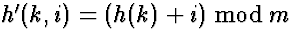 $h'(k,i) = (h(k) + i) \bmod m$