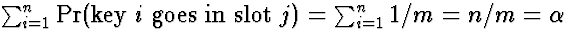 $\sum_{i=1}^n \Pr(\mbox{key\ } i \mbox{\ goes\ 
in\ slot\ } j) = \sum_{i=1}^n 1/m = n/m = \alpha$