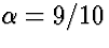 $\alpha = 9/10$