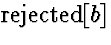 $\mbox{rejected}[b]$