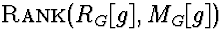 $\mbox{\sc Rank}(R_G[g], M_G[g])$