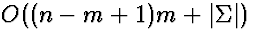 $O((n-m+1)m + \vert\Sigma\vert)$
