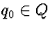 $q_0 \in Q$