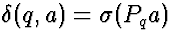 $\delta(q,a) = \sigma(P_q a)$