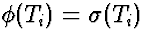 $\phi(T_i) = \sigma(T_i)$