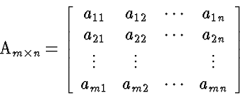 \begin{eqnarraystar}
A_{m \times n} & = & \left[
 \begin{array}
{cccc}
 a_{11} &...
 ... \  a_{m1} & a_{m2} & \cdots & a_{mn} 
 \end{array} \right]
 \end{eqnarraystar}