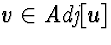 $v \in \mbox{\em
Adj}[u]$