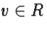 $v \in R$