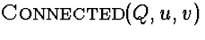 $\mbox{\sc Connected}(Q, u, v)$