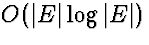 $O(\vert E\vert \log \vert E\vert)$