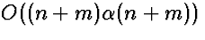 $O((n+m)\alpha(n+m))$