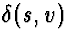 $\delta(s,v)$