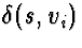 $\delta(s,v_i)$