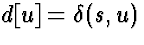 $d[u]=\delta(s,u)$