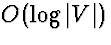 $O(\log\vert V\vert)$