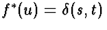$f^*(u) = \delta(s,t)$