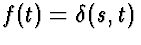 $f(t) = \delta(s,t)$