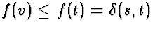 $f(v) \le f(t) = \delta(s,t)$